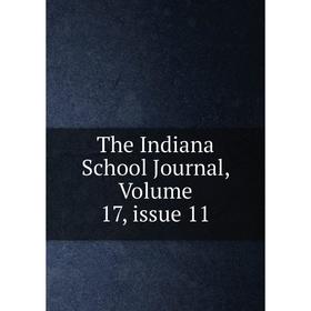 

Книга The Indiana School Journal, Volume 17, issue 11