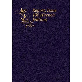 

Книга Report, Issue 100 (French Edition)