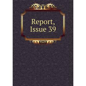 

Книга Report, Issue 39