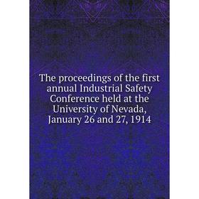 

Книга The proceedings of the first annual Industrial Safety Conference held at the University of Nevada, January 26 and 27, 1914