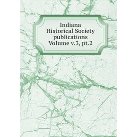 

Книга Indiana Historical Society publications Volume v.3, pt.2