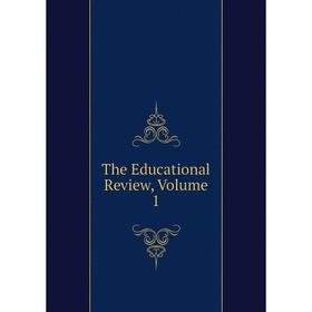 

Книга The Educational Review, Volume 1