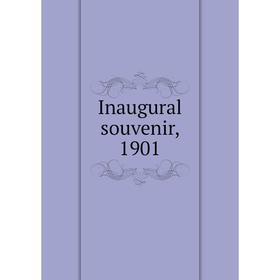 

Книга Inaugural souvenir, 1901