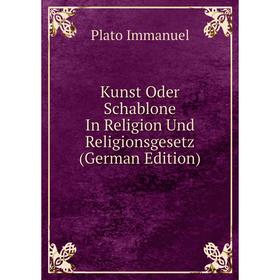 

Книга Kunst Oder Schablone In Religion Und Religionsgesetz