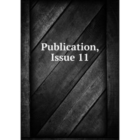 

Книга Publication, Issue 11