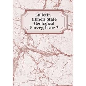 

Книга Bulletin - Illinois State Geological Survey, Issue 2