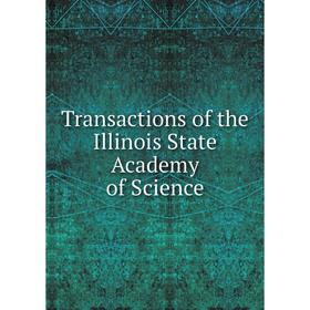 

Книга Transactions of the Illinois State Academy of Science