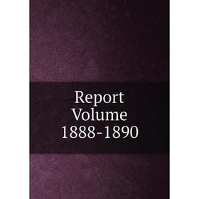 

Книга Report Volume 1888-1890