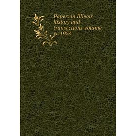 

Книга Papers in Illinois history and transactions Volume yr 1923