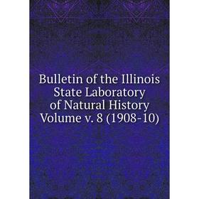 

Книга Bulletin of the Illinois State Laboratory of Natural History Volume v. 8 (1908-10)