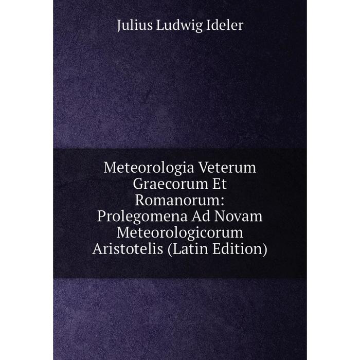 фото Книга meteorologia veterum graecorum et romanorum: prolegomena ad novam meteorologicorum aristotelis nobel press