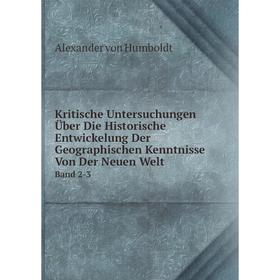 

Книга Kritische Untersuchungen Über Die Historische Entwickelung Der Geographischen Kenntnisse Von Der Neuen WeltBand 2-3