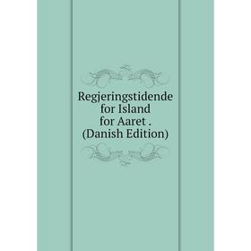 

Книга Regjeringstidende for Island for Aaret. (Danish Edition)