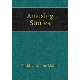 

Книга Amusing Stories. Barkhvurdr Ibn Mamd