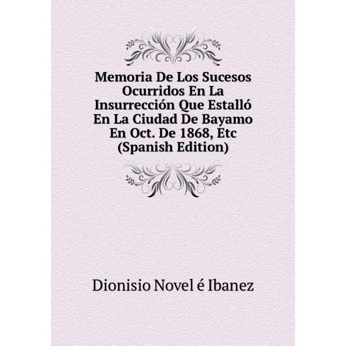 фото Книга memoria de los sucesos ocurridos en la insurrección que estalló en la ciudad de bayamo en oct de 1868 nobel press