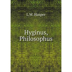 

Книга Hyginus, Philosophus. L.W. Hasper