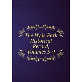 

Книга The Hyde Park Historical Record, Volumes 5-9