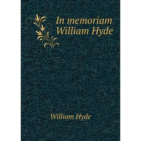 

Книга In memoriam William Hyde. William Hyde