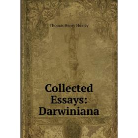

Книга Collected Essays: Darwiniana. Thomas Henry Huxley