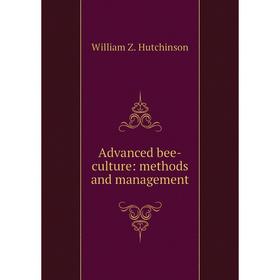 

Книга Advanced bee-culture: methods and management. William Z. Hutchinson