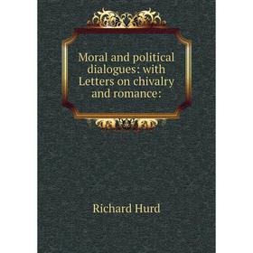 

Книга Moral and political dialogues: with Letters on chivalry and Romance