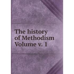 

Книга The history of Methodism Volume v. 1