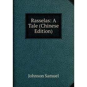 

Книга Rasselas: A Tale (Chinese Edition). Johnson Samuel