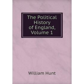 

Книга The Political History of England, Volume 1. Hunt William