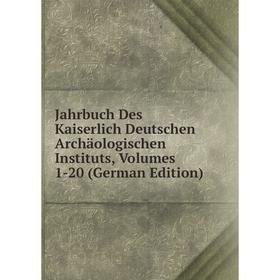 

Книга Jahrbuch Des Kaiserlich Deutschen Archäologischen Instituts, Volumes 1-20 (German Edition)