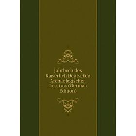 

Книга Jahrbuch des Kaiserlich Deutschen Archäologischen Instituts (German Edition)