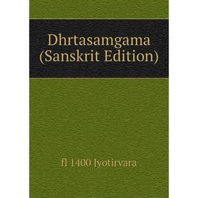 

Книга Dhrtasamgama (Sanskrit Edition). fl 1400 Jyotirvara