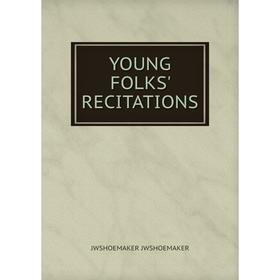 

Книга YOUNG FOLKS' RECITATIONS. JWSHOEMAKER JWSHOEMAKER