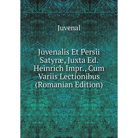 

Книга Juvenalis Et Persii Satyræ, Juxta Ed. Heinrich Impr, Cum Variis Lectionibus (Romanian Edition)