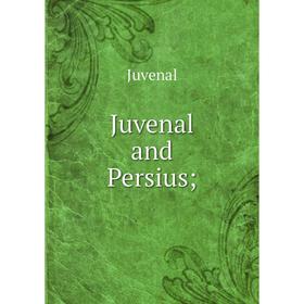 

Книга Juvenal and Persius;