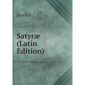

Книга Satyræ (Latin Edition). Juvenal