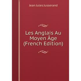 

Книга Les Anglais Au Moyen Âge