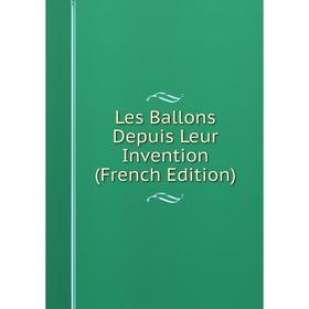 

Книга Les Ballons Depuis Leur Invention