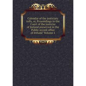 

Книга Calendar of the justiciary rolls, or, Proceedings in the Court of the justiciar of Ireland preserved in the Public record office of Ireland Volu