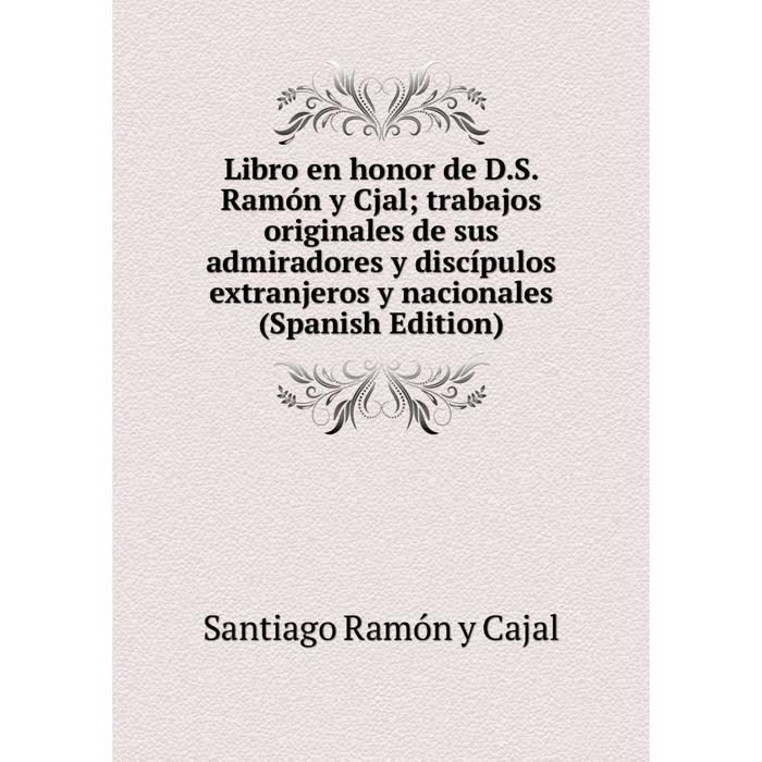 фото Книга libro en honor de ds ramón y cjal; trabajos originales de sus admiradores y discípulos extranjeros y nacionales nobel press