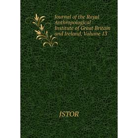 

Книга Journal of the Royal Anthropological Institute of Great Britain and Ireland, Volume 13