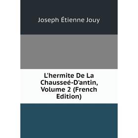 

Книга L'hermite De La Chausseé-D'antin, Volume 2