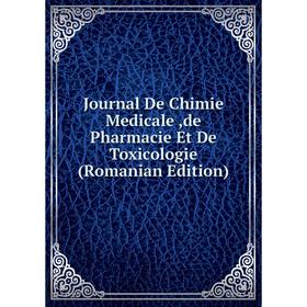 

Книга Journal De Chimie Medicale,de Pharmacie Et De Toxicologie (Romanian Edition)