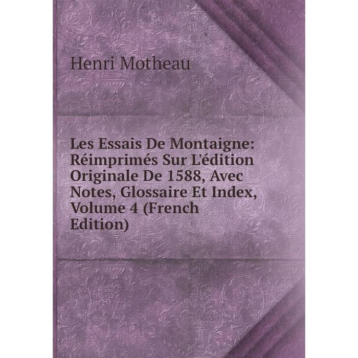 фото Книга les essais de montaigne: réimprimés sur l'édition originale de 1588, avec notes, glossaire et index, volume 4 nobel press