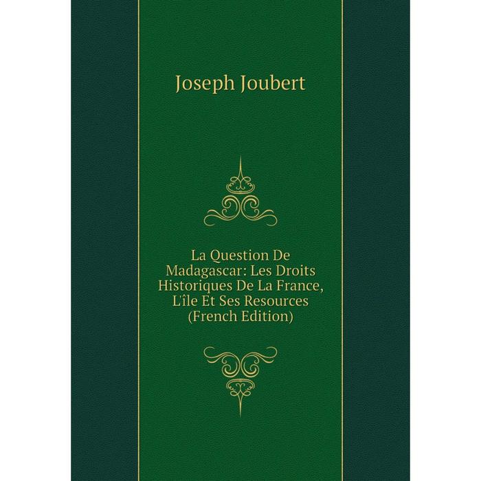 фото Книга la question de madagascar: les droits historiques de la france, l'île et ses resources nobel press