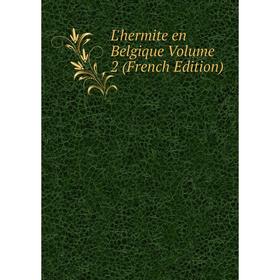 

Книга L'hermite en Belgique Volume 2
