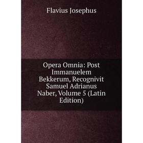 

Книга Opera Omnia: Post Immanuelem Bekkerum, Recognivit Samuel Adrianus Naber, Volume 5