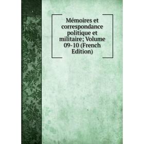 

Книга Mémoires et correspondance politique et militaire; Volume 09-10