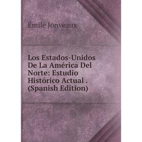 

Книга Los Estados-Unidos De La América Del Norte: Estudio Histórico Actual