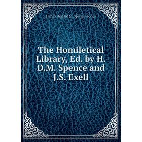 

Книга The Homiletical Library, Ed. by H.D.M. Spence and J.S. Exell. Henry Donald M. Spence- Jones