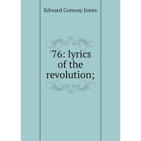 

Книга 76: lyrics of the revolution;. Edward Conway Jones